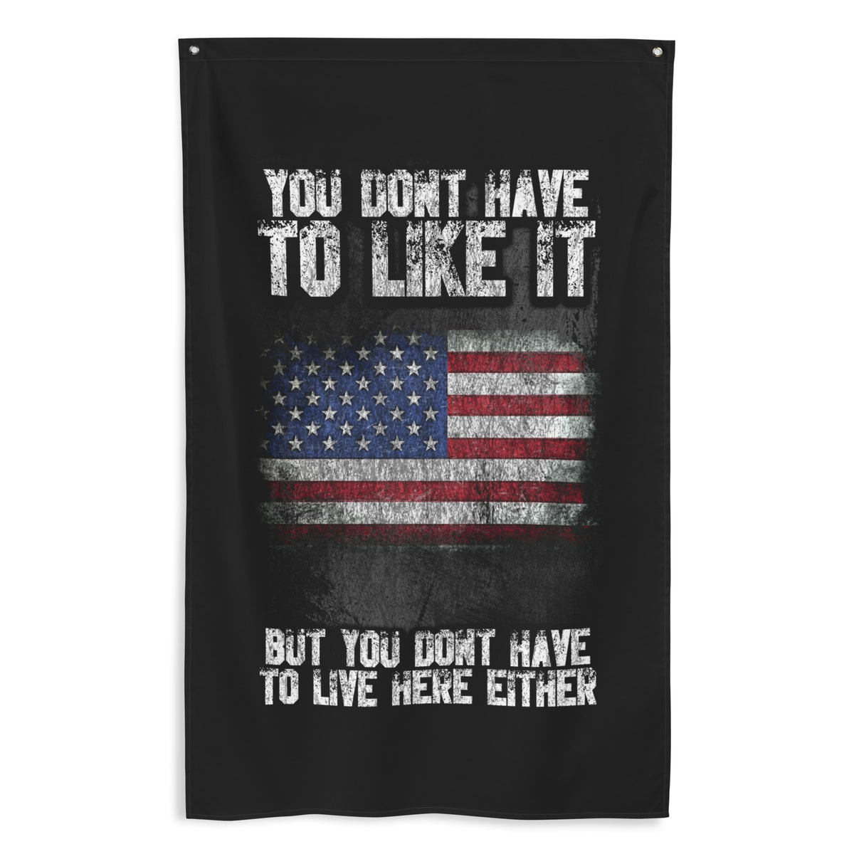 You Don&#39;t Have To Like It Wall Flag