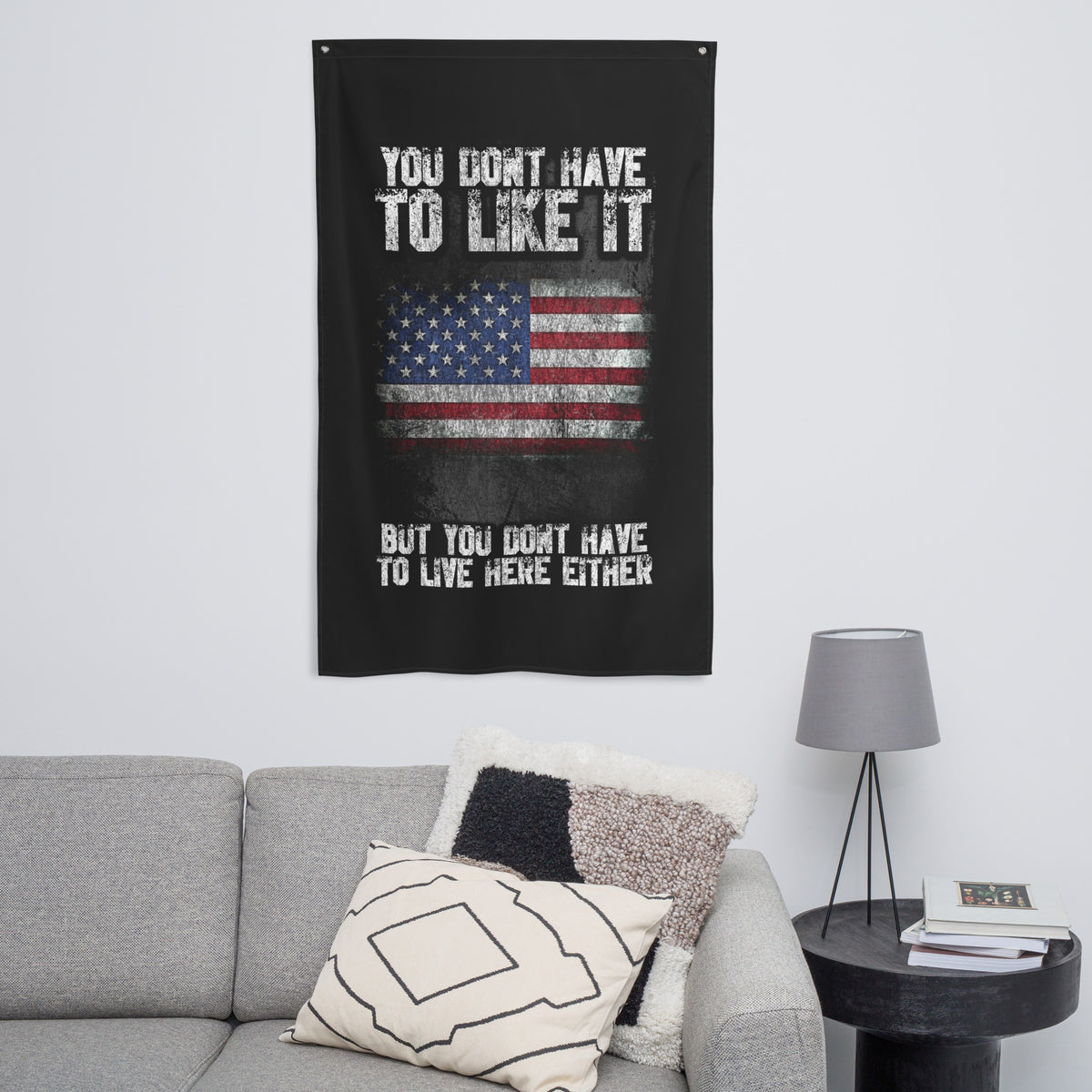 You Don&#39;t Have To Like It Wall Flag