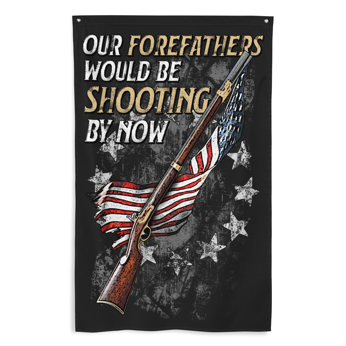 Forefathers Would Be Shooting By Now Wall Flag