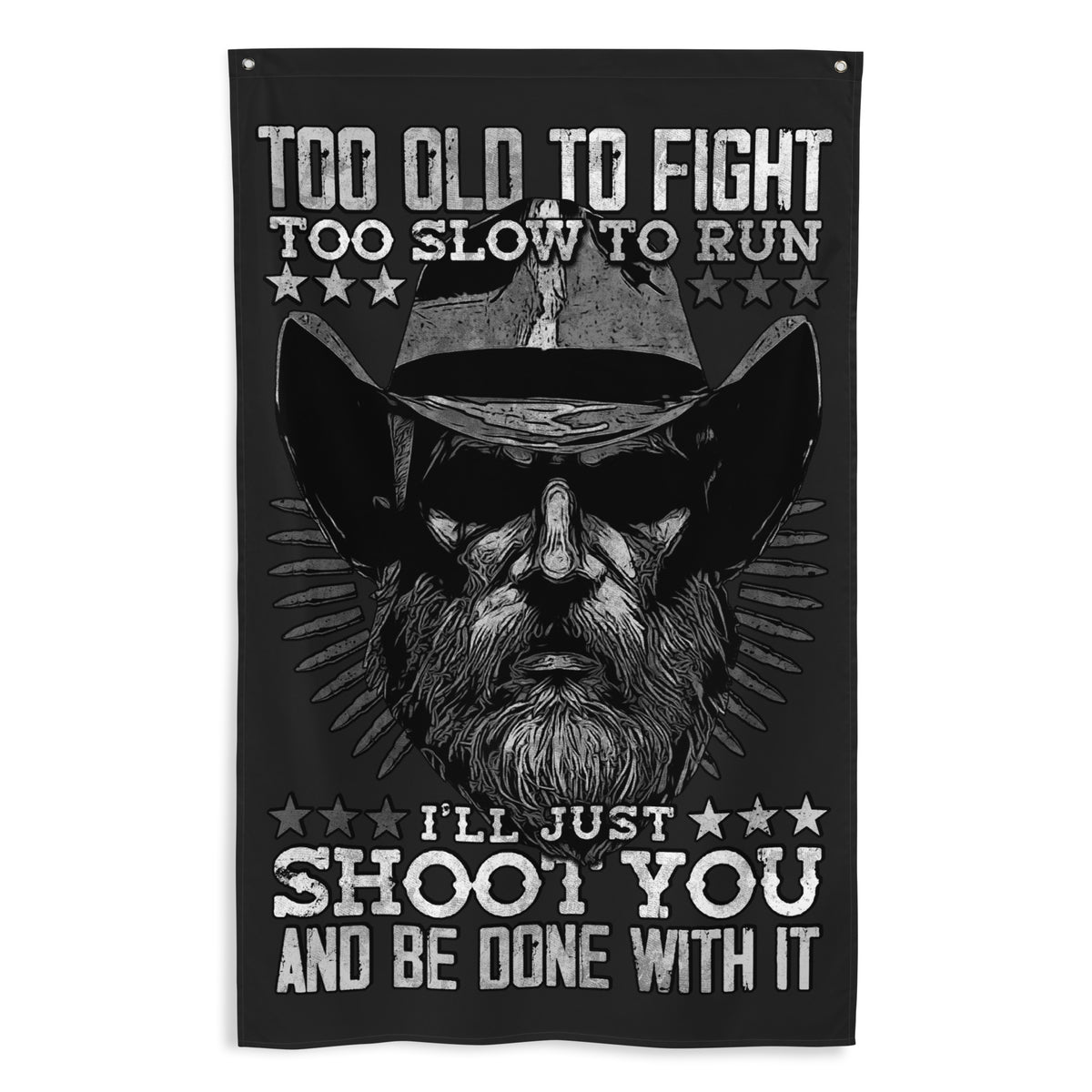 Too Old to Fight, Too Slow to Run Wall Flag