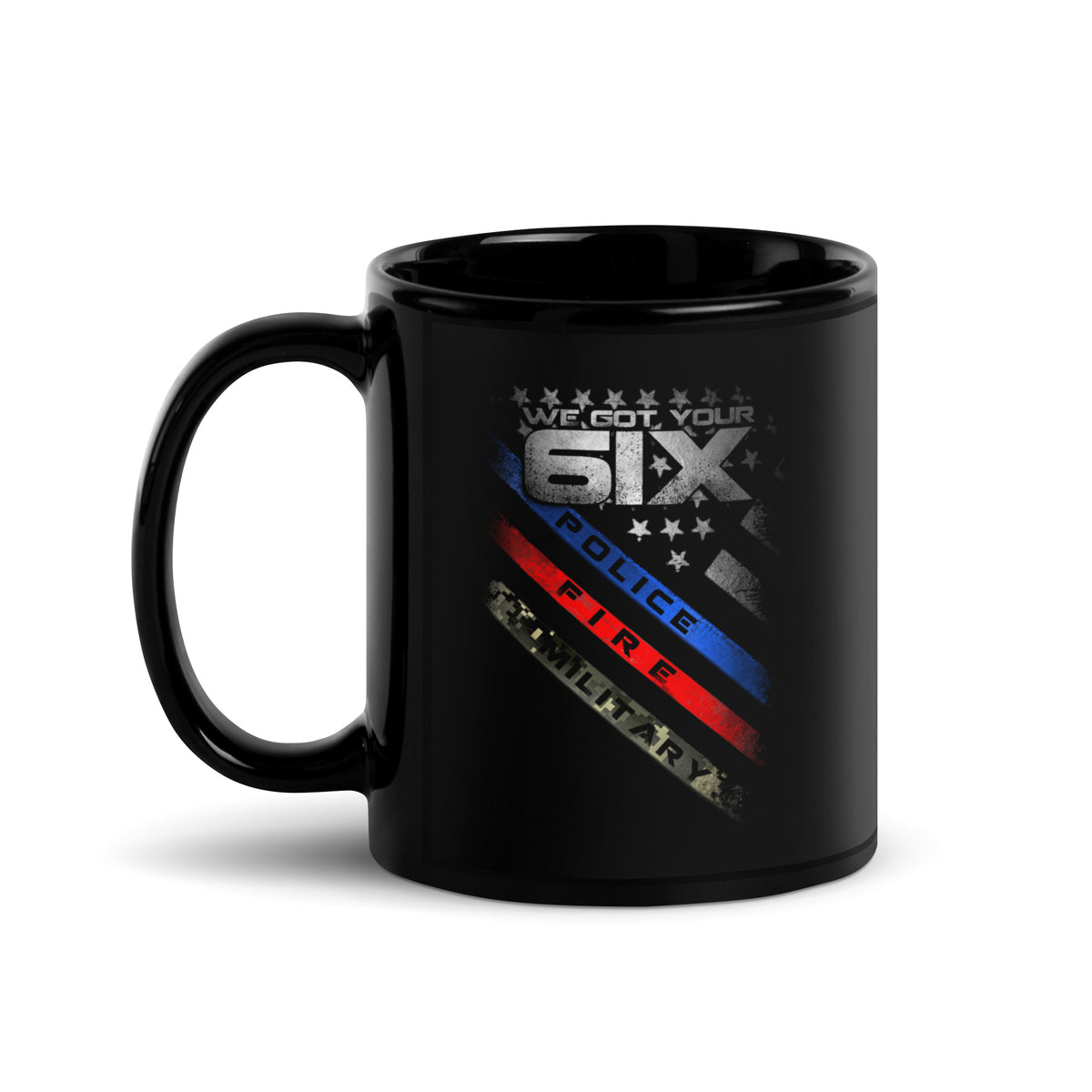 Police Fire Military: We Got Your Six Mug