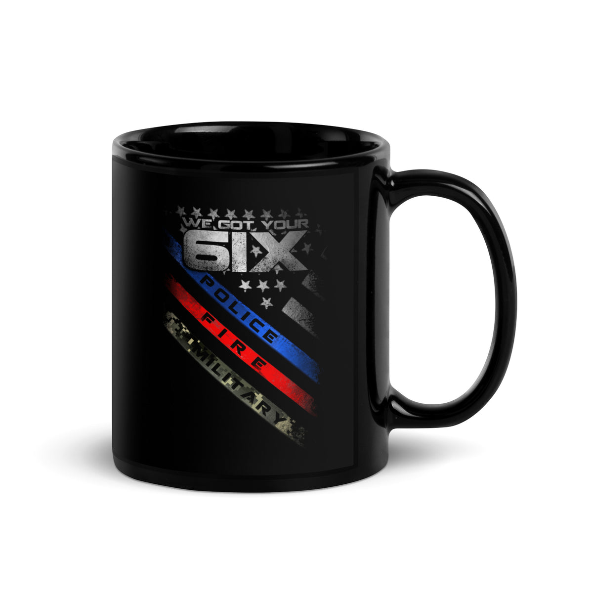 Police Fire Military: We Got Your Six Mug