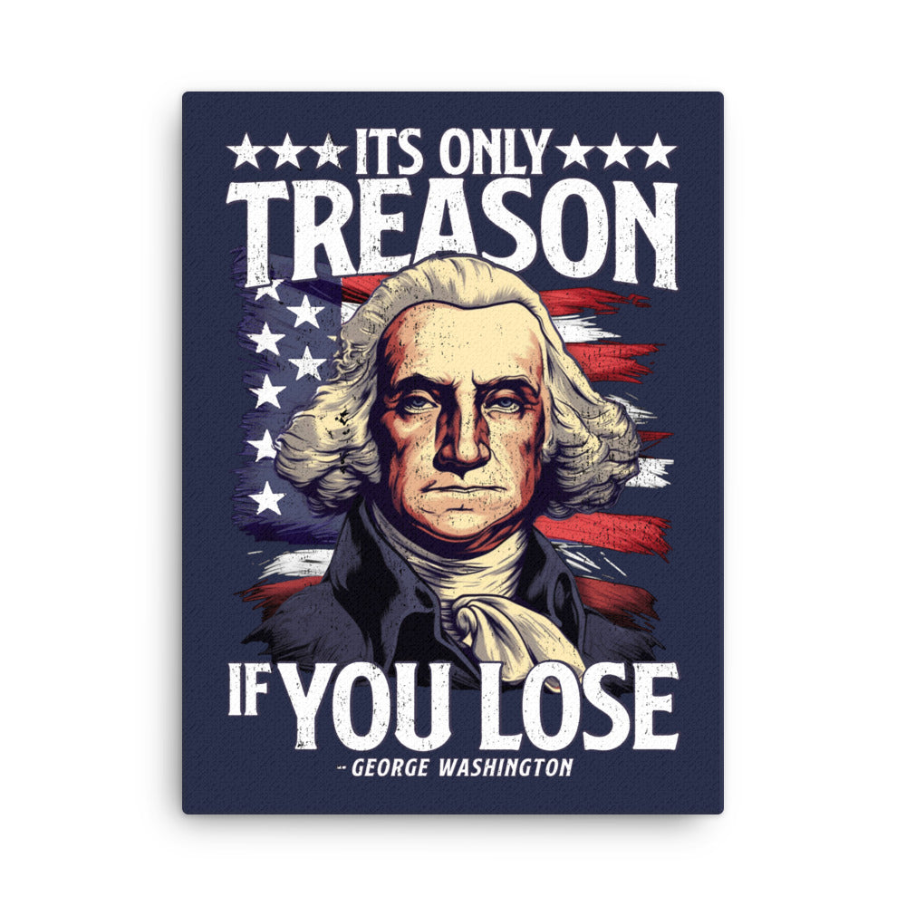 It&#39;s Only Treason if You Lose Canvas