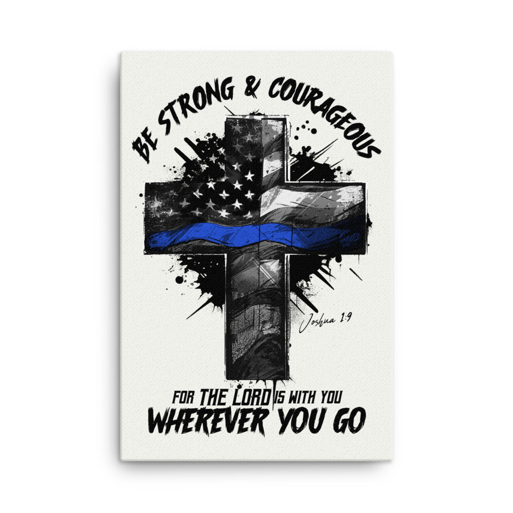 Police: Strong &amp; Courageous Canvas