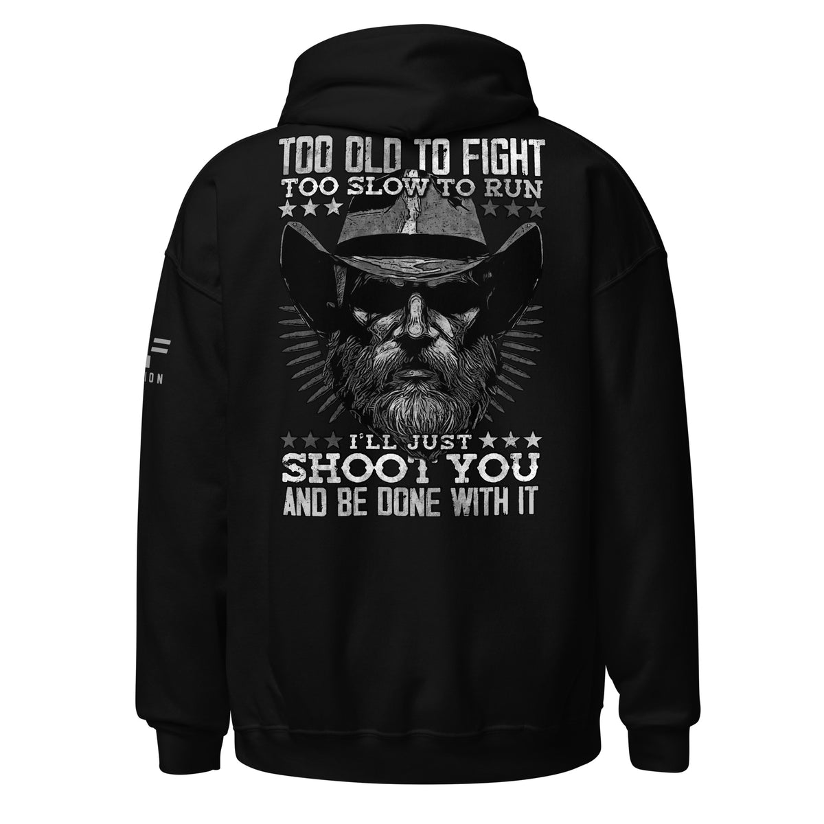 Too Old to Fight, Too Slow to Run Hoodie